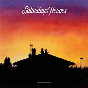Saturday's Heroes - Hometown Serenade mp3 album