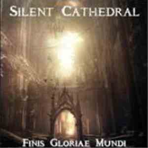 Silent Cathedral - Finis Gloriae Mundi mp3 album