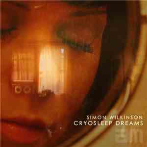 Simon Wilkinson  - Cryosleep Dreams mp3 album