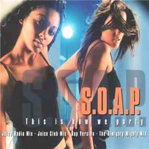 S.O.A.P. - This Is How We Party mp3 album