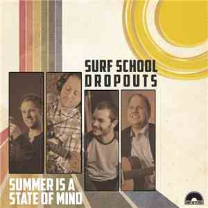 Surf School Dropouts - Summer Is A State Of Mind mp3 album