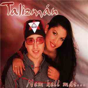 Talizmán - Nem Kell Már... mp3 album