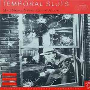 Temporal Sluts - Bad News Never Come Alone mp3 album