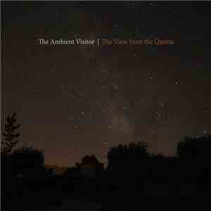 The Ambient Visitor - The View From The Quinta mp3 album