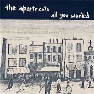The Apartments - All You Wanted mp3 album