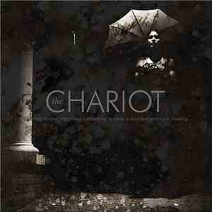 The Chariot - Everything Is Alive, Everything Is Breathing, Nothing Is Dead And Nothing Is Bleeding mp3 album