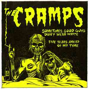 The Cramps - Sometimes Good Guys Don't Wear White / Five Years Ahead Of My Time mp3 album