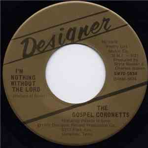 The Gospel Coronetts - I'm Nothing Without The Lord / I Love Him mp3 album