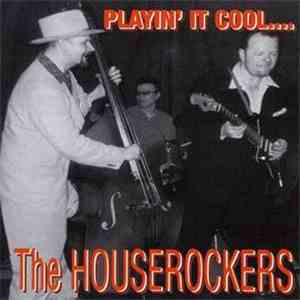 The Houserockers - Playin' It Cool mp3 album