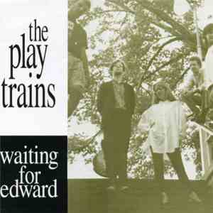 The Play Trains - Waiting For Edward mp3 album