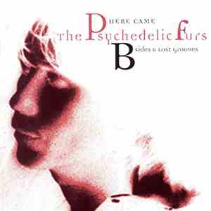 The Psychedelic Furs - Here Came The Psychedelic Furs: B-Sides & Lost Grooves mp3 album