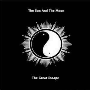 The Sun And The Moon - The Great Escape mp3 album