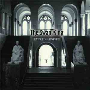 The Swan King - Eyes Like Knives mp3 album