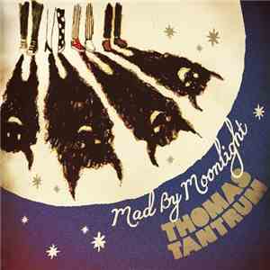 Thomas Tantrum - Mad By Moonlight mp3 album