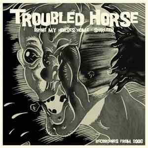 Troubled Horse - Bring My Horses Home / Shirleen mp3 album