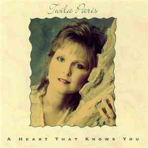 Twila Paris - A Heart That Knows You mp3 album