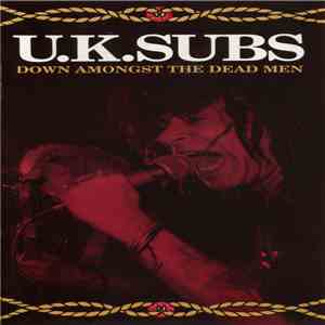 U.K. Subs - Down Amongst The Dead Men mp3 album