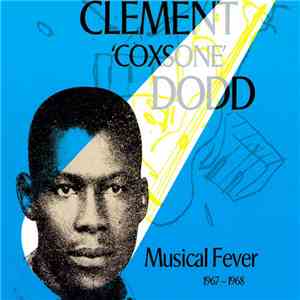 Various - Clement "Coxsone" Dodd - Musical Fever 1967-1968 mp3 album