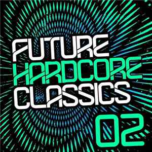 Various - Future Hardcore Classics Vol. 2 mp3 album