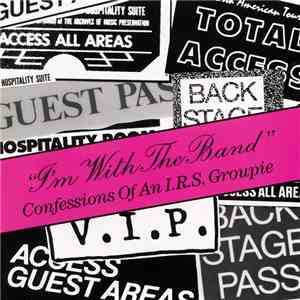 Various - "I'm With The Band" - Confessions Of An I.R.S. Groupie mp3 album