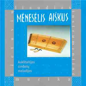 Various - Mėnesėlis Aiškus - Aukštatijos Cimbolų Melodijos mp3 album