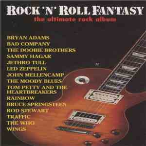 Various - Rock 'N' Roll Fantasy The Ultimate Rock Album mp3 album