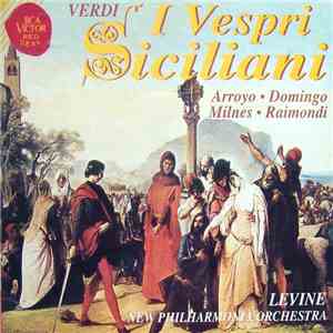 Verdi - Arroyo • Domingo • Milnes • Raimondi, Levine, New Philharmonia Orchestra - I Vespri Siciliani mp3 album