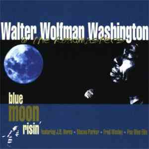 Walter "Wolfman" Washington - Blue Moon Risin mp3 album