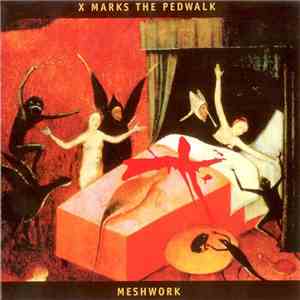 X Marks The Pedwalk - Meshwork mp3 album