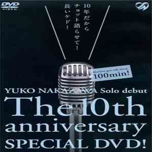 Yuko Nakazawa - Yuko Nakazawa Solo Debut The 10th Anniversary Special DVD! mp3 album