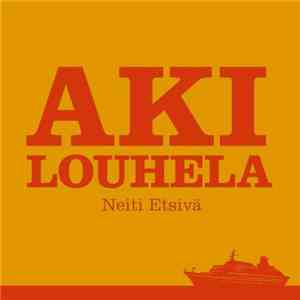 Aki Louhela - Neiti Etsivä mp3 album