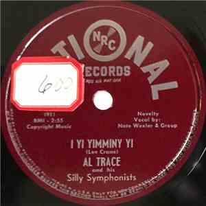 Al Trace And His Silly Symphonists - I Yi Yimminy Yi / I Don't Care If I Never Go To Bed mp3 album