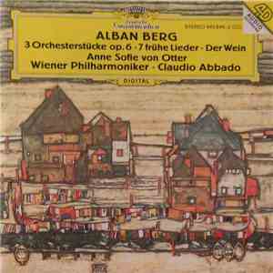 Alban Berg, Anne Sofie Von Otter, Wiener Philharmoniker, Claudio Abbado - 3 Orchesterstücke / 7 Frühe Lieder / Der Wein mp3 album