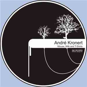 André Kronert - Mouse, Milk And T-Shirts EP mp3 album