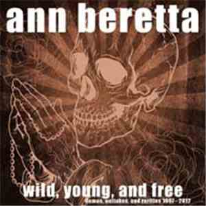 Ann Beretta - Wild, Young, And Free mp3 album