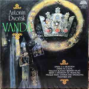 Antonín Dvořák, Prague Radio Chorus, Prague Radio Symphony Orchestra - Vanda mp3 album