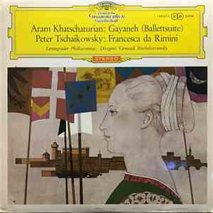 Aram Khatschaturian / Peter Tschaikowsky - Leningrader Philharmonie - Gennadi Rozhdestvensky - Gayaneh (Ballettsuite) / Francesca Da Rimini mp3 album