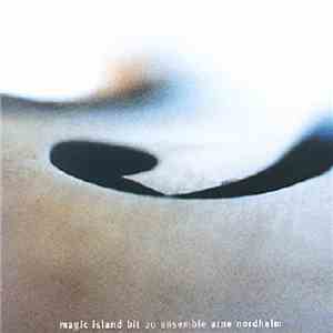 Arne Nordheim - Bit 20 Ensemble - Magic Island mp3 album
