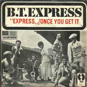 B. T. Express - Express / Once You Get It mp3 album