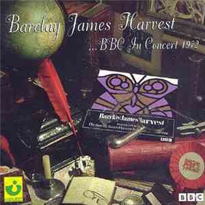 Barclay James Harvest In Concert With The Barclay James Harvest Symphony Orchestra - ...BBC In Concert 1972 mp3 album