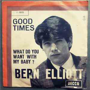 Bern Elliott - Good Times / What Do You Want With My Baby? mp3 album