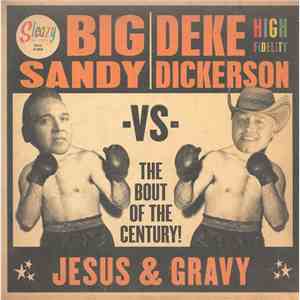 Big Sandy Vs Deke Dickerson - Jesus & Gravy - The Bout Of The Century! mp3 album
