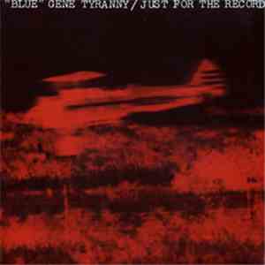 "Blue" Gene Tyranny - Just For The Record mp3 album