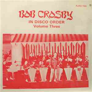 Bob Crosby - Bob Crosby In Disco Order Volume Three mp3 album