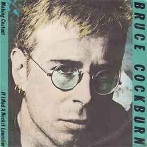 Bruce Cockburn - Making Contact / If I Had A Rocket Launcher mp3 album