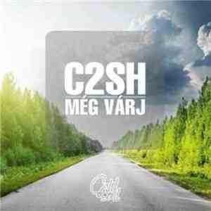 C2SH - Még Várj mp3 album