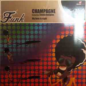 Champagne  Featuring Shana Douglas - My Love Is Right mp3 album