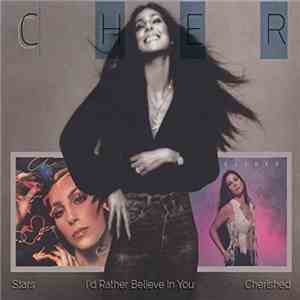 Cher - Stars / I'd Rather Believe In You / Cherished mp3 album
