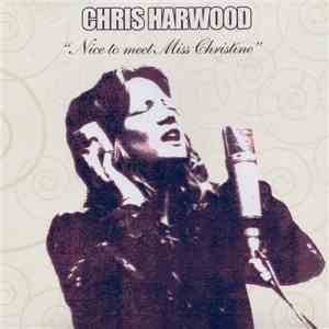 Christine Harwood - Nice To Meet Miss Christine mp3 album