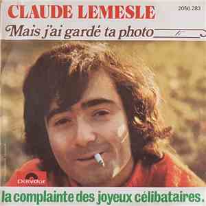 Claude Lemesle - Mais J'ai Gardé Ta Photo / La Complainte Des Joyeux Célibataires mp3 album